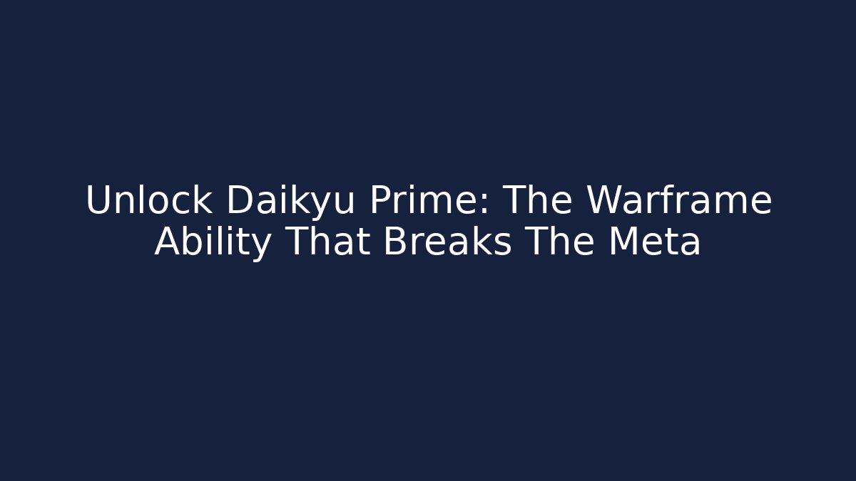 Unlock Daikyu Prime: The Warframe Ability That Breaks The Meta