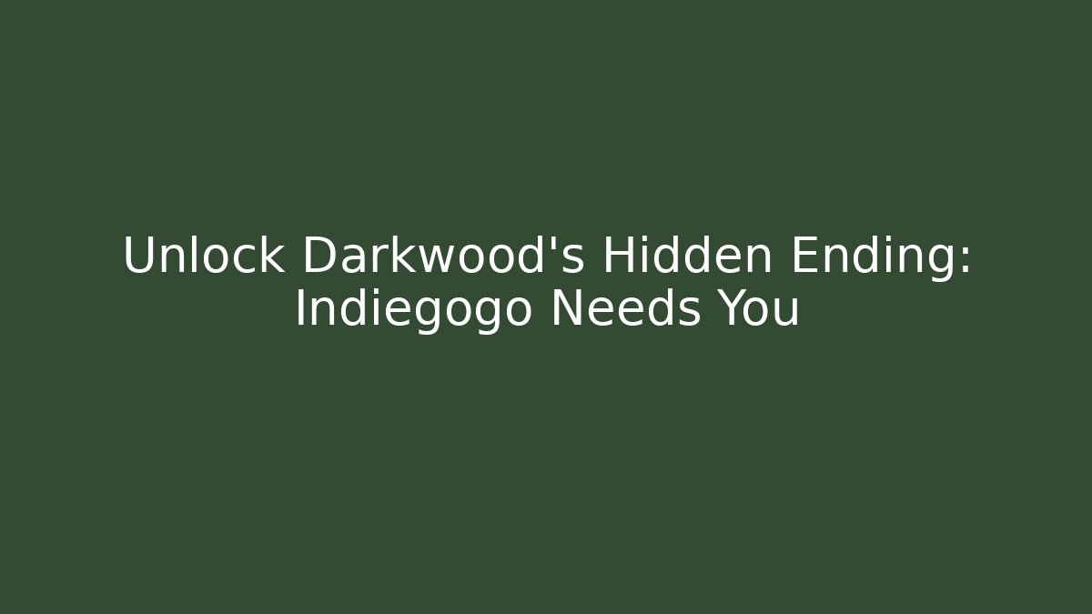 Unlock Darkwood’s Hidden Ending: Indiegogo Needs You