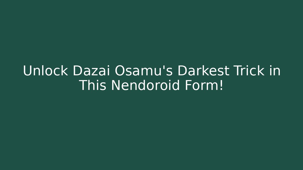 Unlock Dazai Osamu's Darkest Trick in This Nendoroid Form! - Critter Realm
