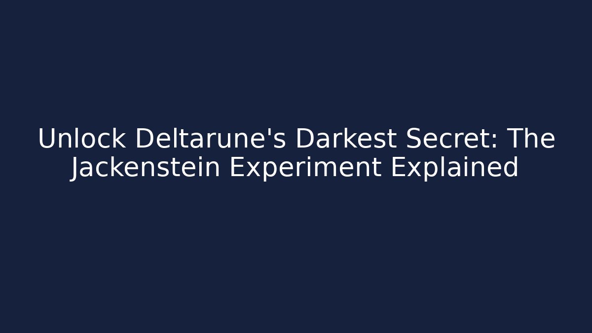 Unlock Deltarune's Darkest Secret: The Jackenstein Experiment Explained
