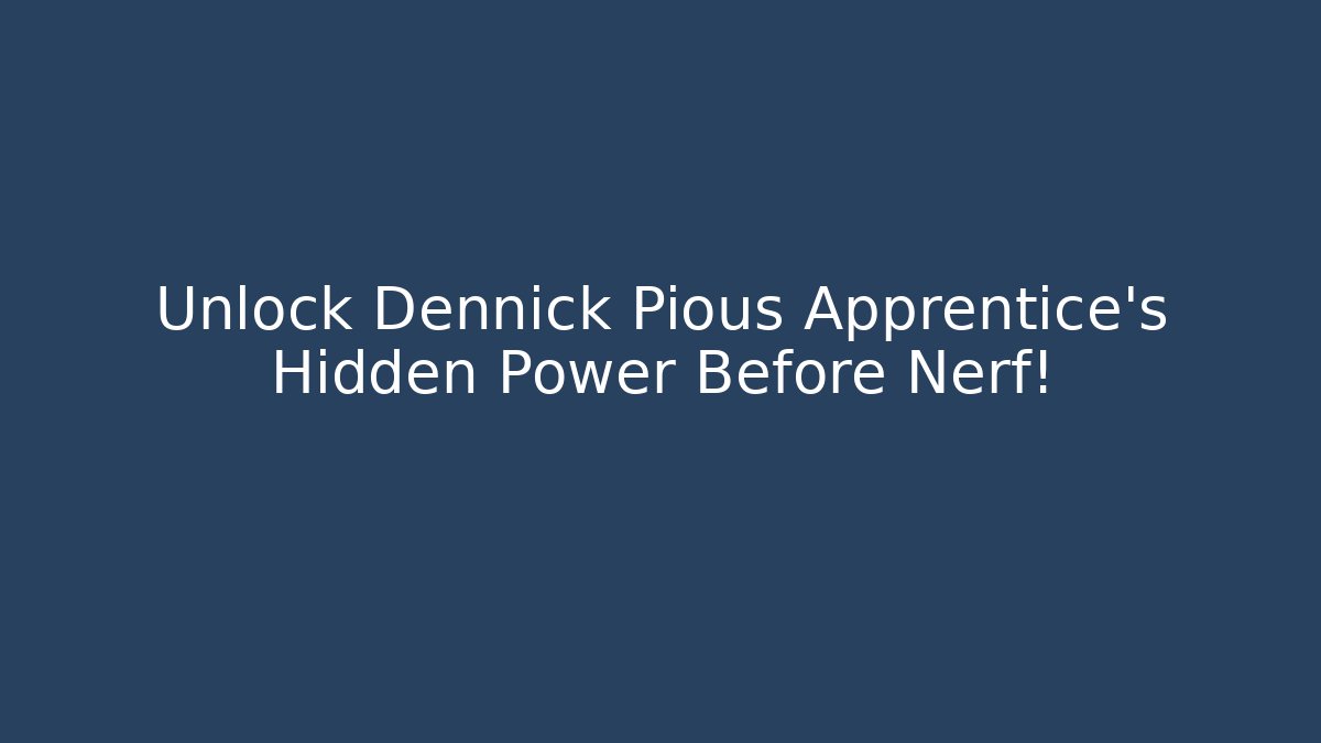 Unlock Dennick Pious Apprentice's Hidden Power Before Nerf! - Critter Realm