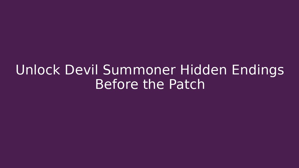 Unlock Devil Summoner Hidden Endings Before the Patch - Critter Realm