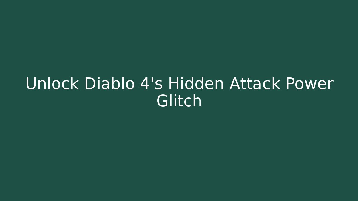 Unlock Diablo 4's Hidden Attack Power Glitch - Critter Realm