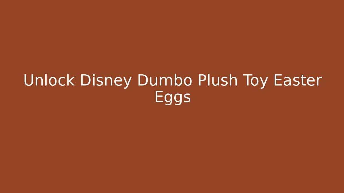 Unlock Disney Dumbo Plush Toy Easter Eggs