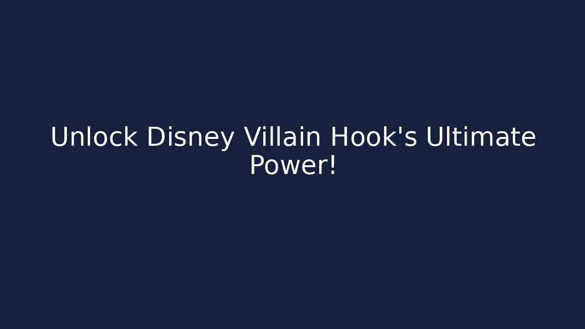 Unlock Disney Villain Hook's Ultimate Power! - Critter Realm