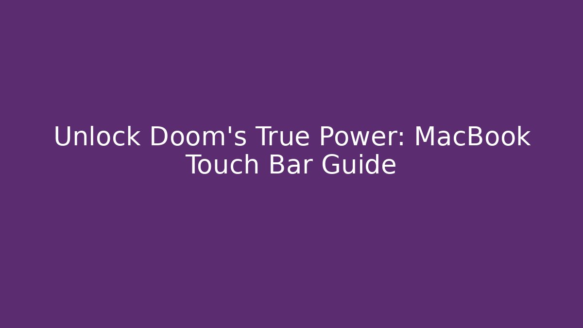 Unlock Doom's True Power: MacBook Touch Bar Guide