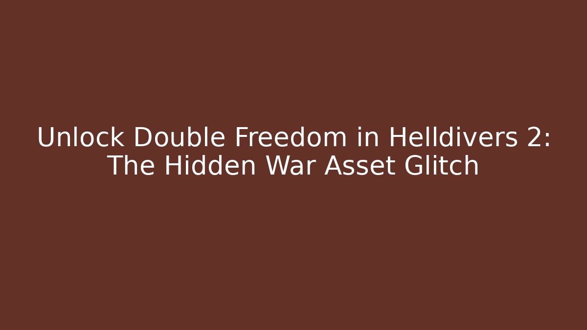Unlock Double Freedom in Helldivers 2: The Hidden War Asset Glitch