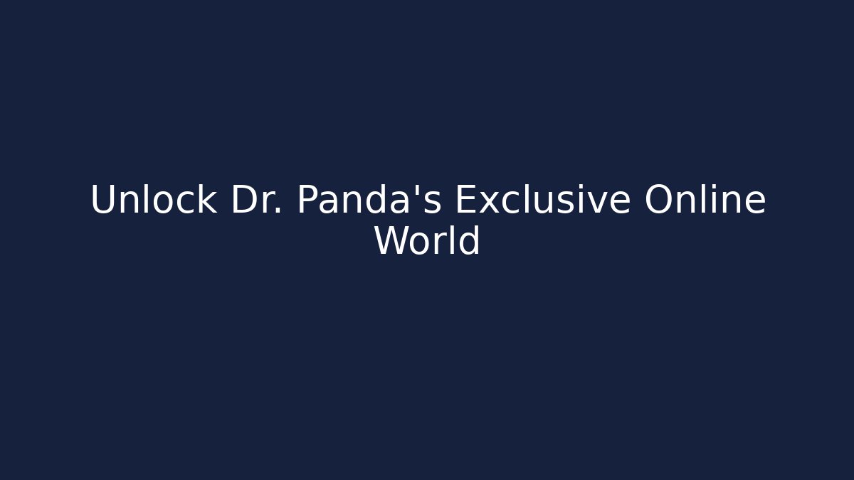 Unlock Dr. Panda's Exclusive Online World