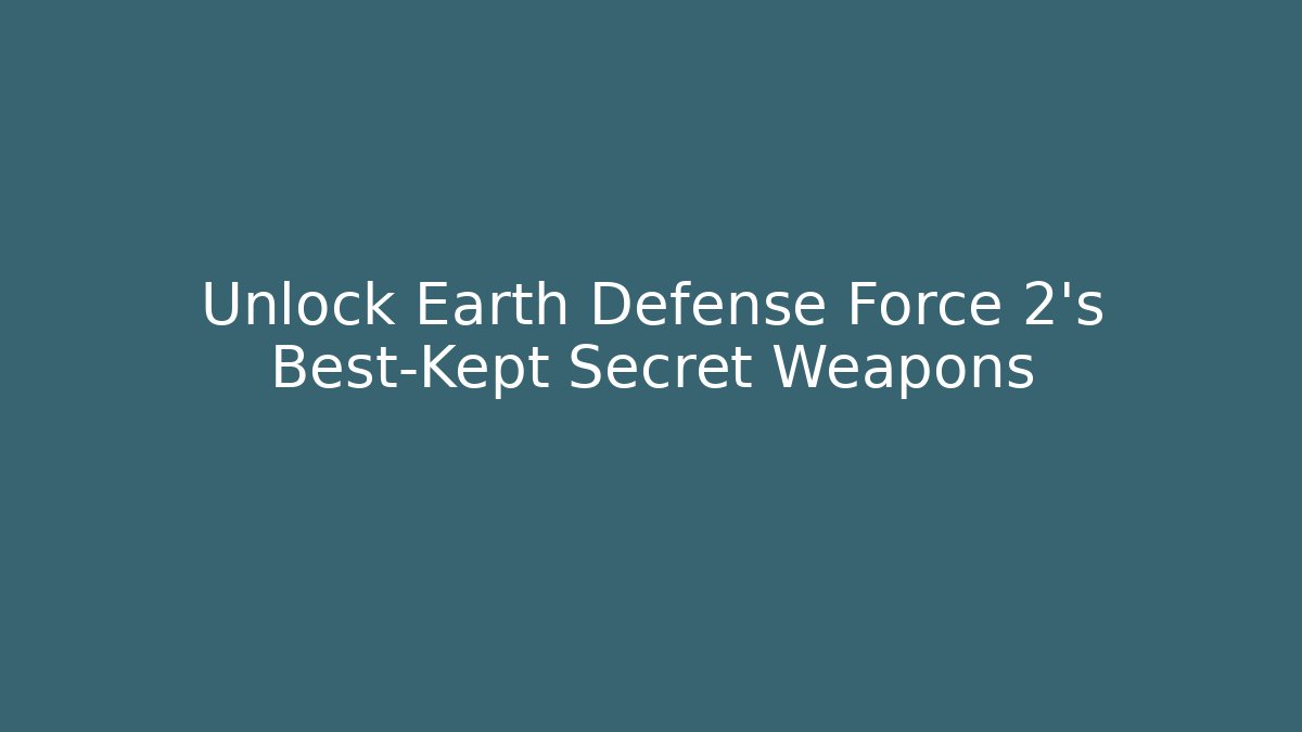 Unlock Earth Defense Force 2's Best-Kept Secret Weapons