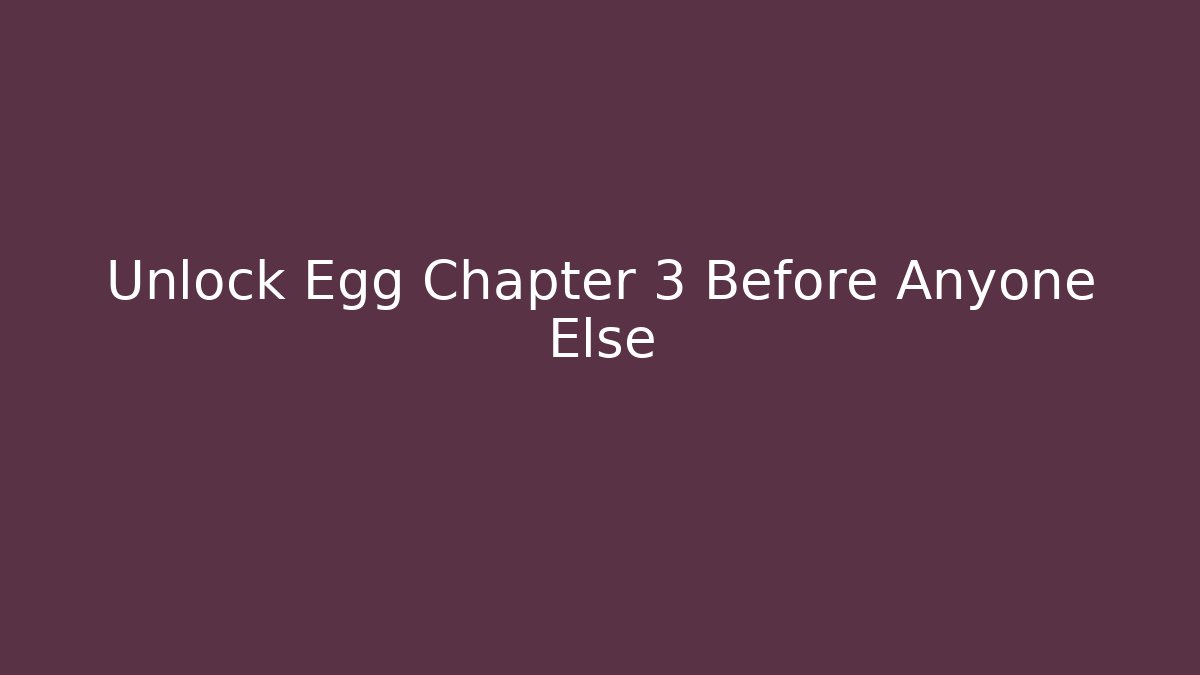 Unlock Egg Chapter 3 Before Anyone Else - Critter Realm