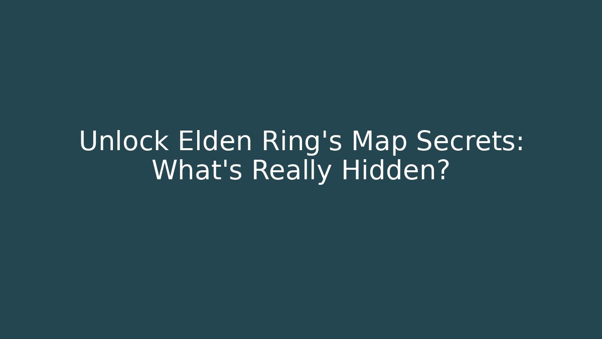 Unlock Elden Ring's Map Secrets: What's Really Hidden?