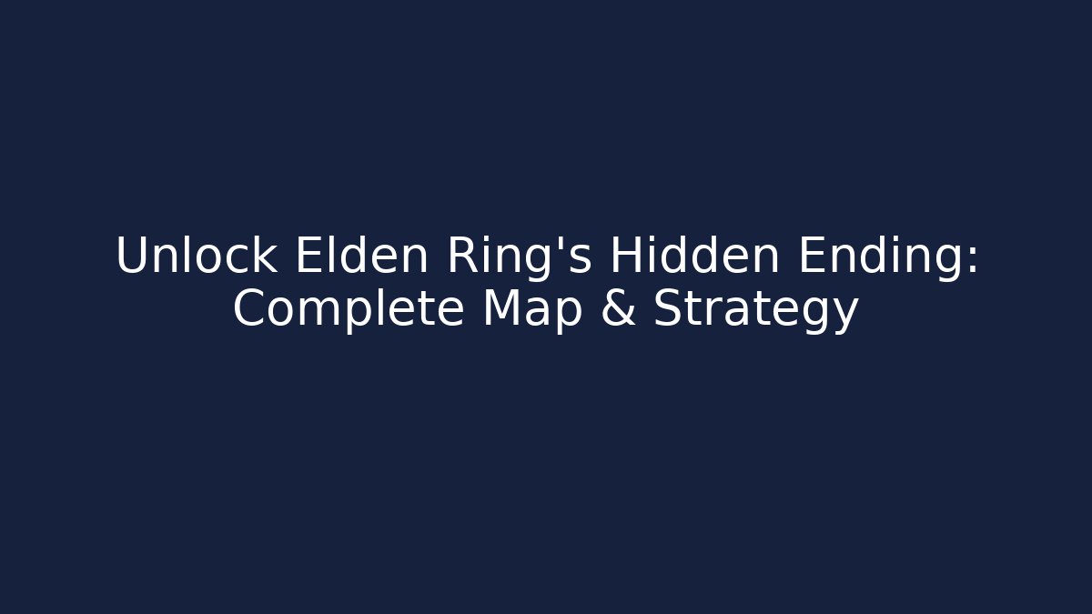 Unlock Elden Ring’s Hidden Ending: Complete Map & Strategy - Critter Realm