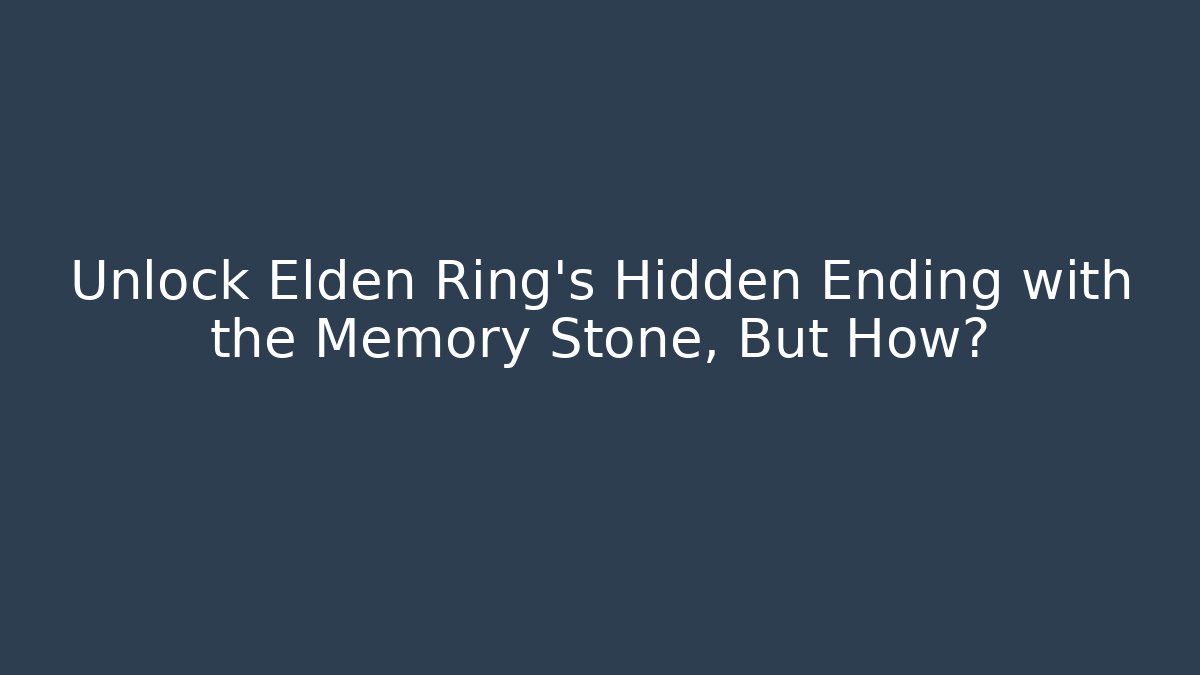 Unlock Elden Ring’s Hidden Ending with the Memory Stone, But How? - Critter Realm