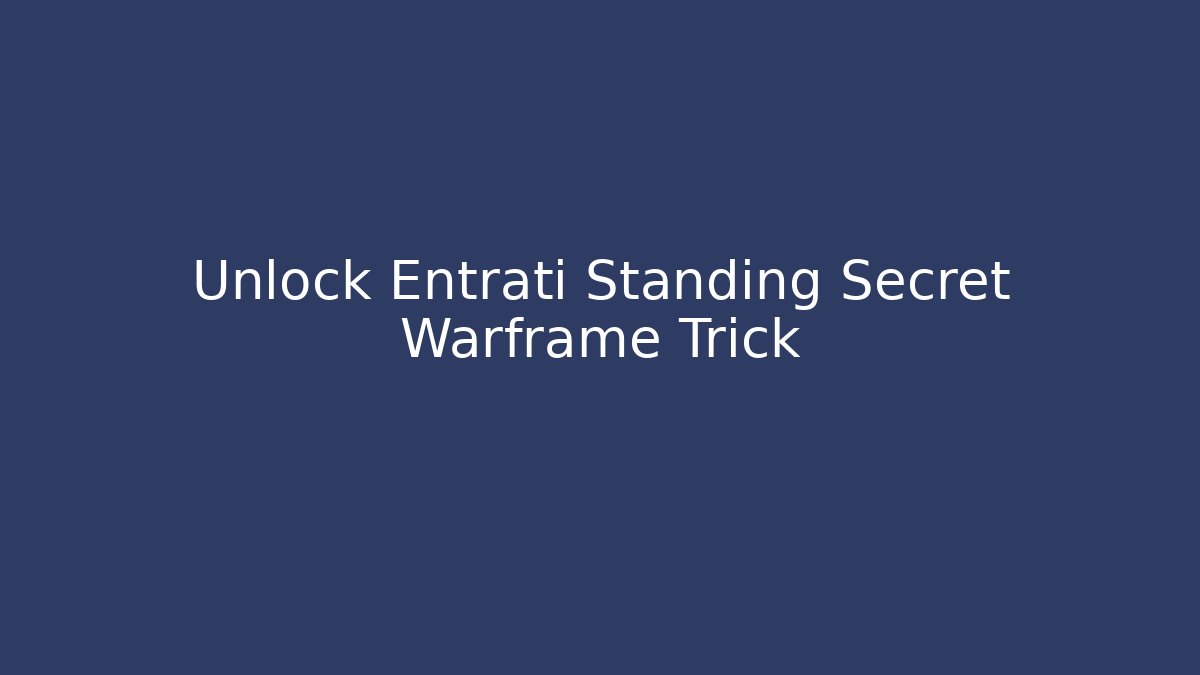 Unlock Entrati Standing Secret Warframe Trick