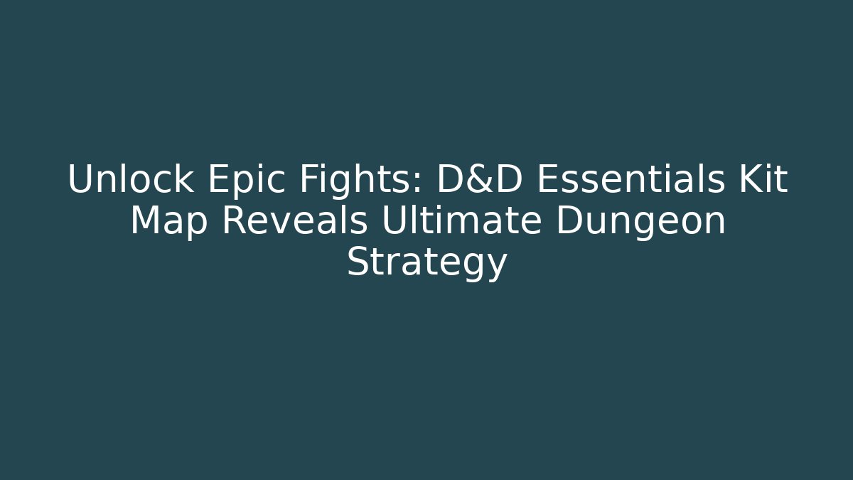 Unlock Epic Fights: D&D Essentials Kit Map Reveals Ultimate Dungeon Strategy - Critter Realm