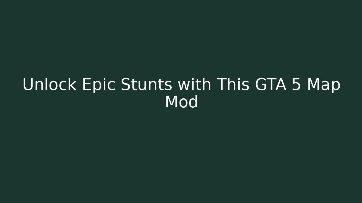 Unlock Epic Stunts with This GTA 5 Map Mod - Critter Realm