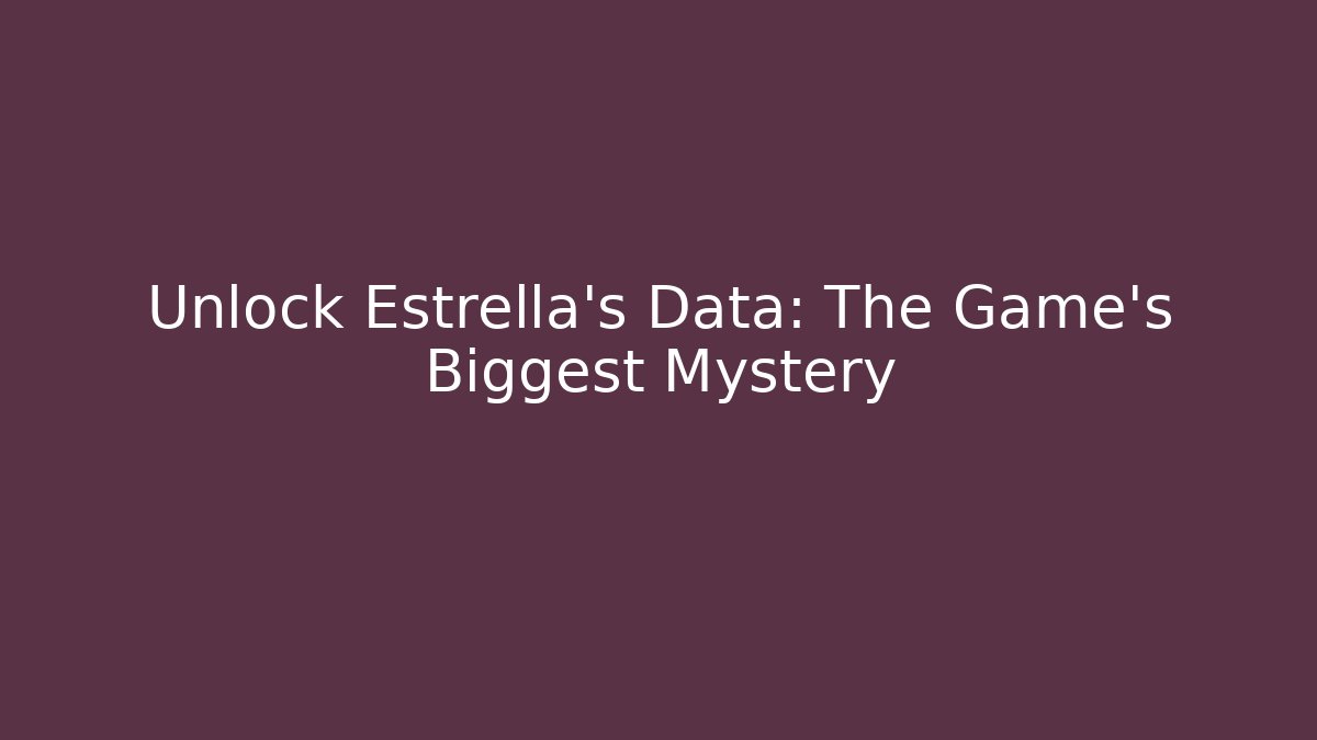 Unlock Estrella's Data: The Game's Biggest Mystery - Critter Realm