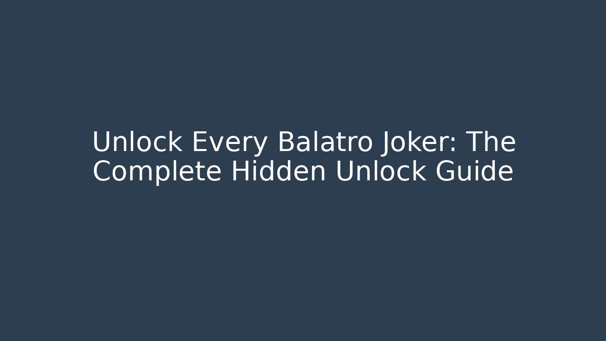 Unlock Every Balatro Joker: The Complete Hidden Unlock Guide