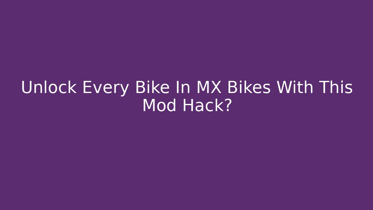 Unlock Every Bike In MX Bikes With This Mod Hack? - Critter Realm