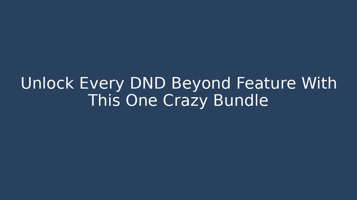 Unlock Every DND Beyond Feature With This One Crazy Bundle