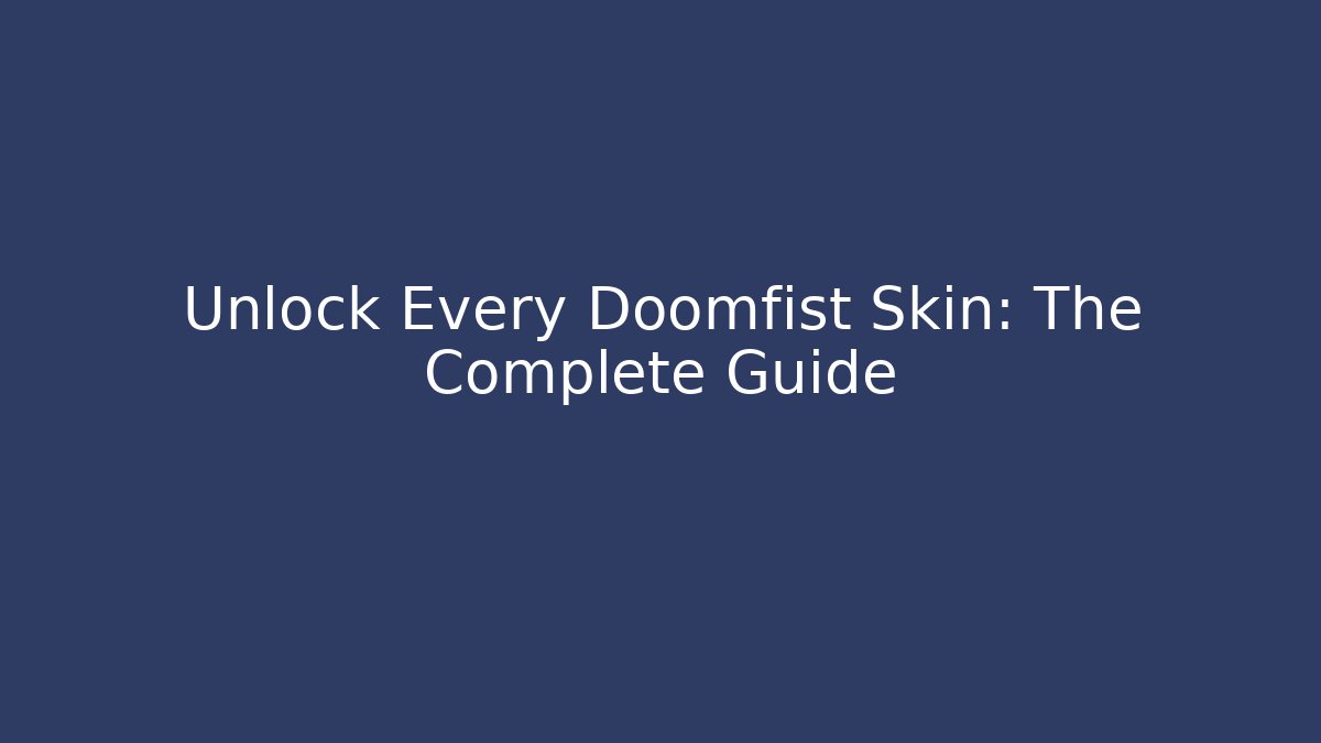 Unlock Every Doomfist Skin: The Complete Guide