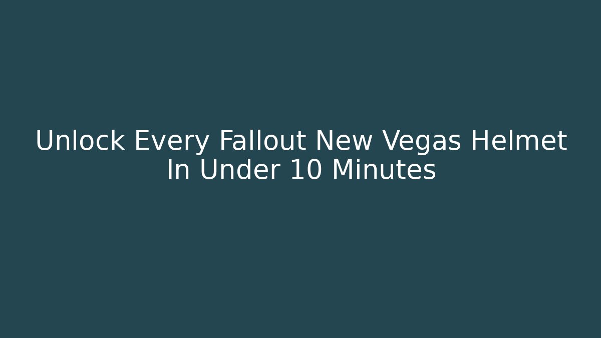 Unlock Every Fallout New Vegas Helmet In Under 10 Minutes