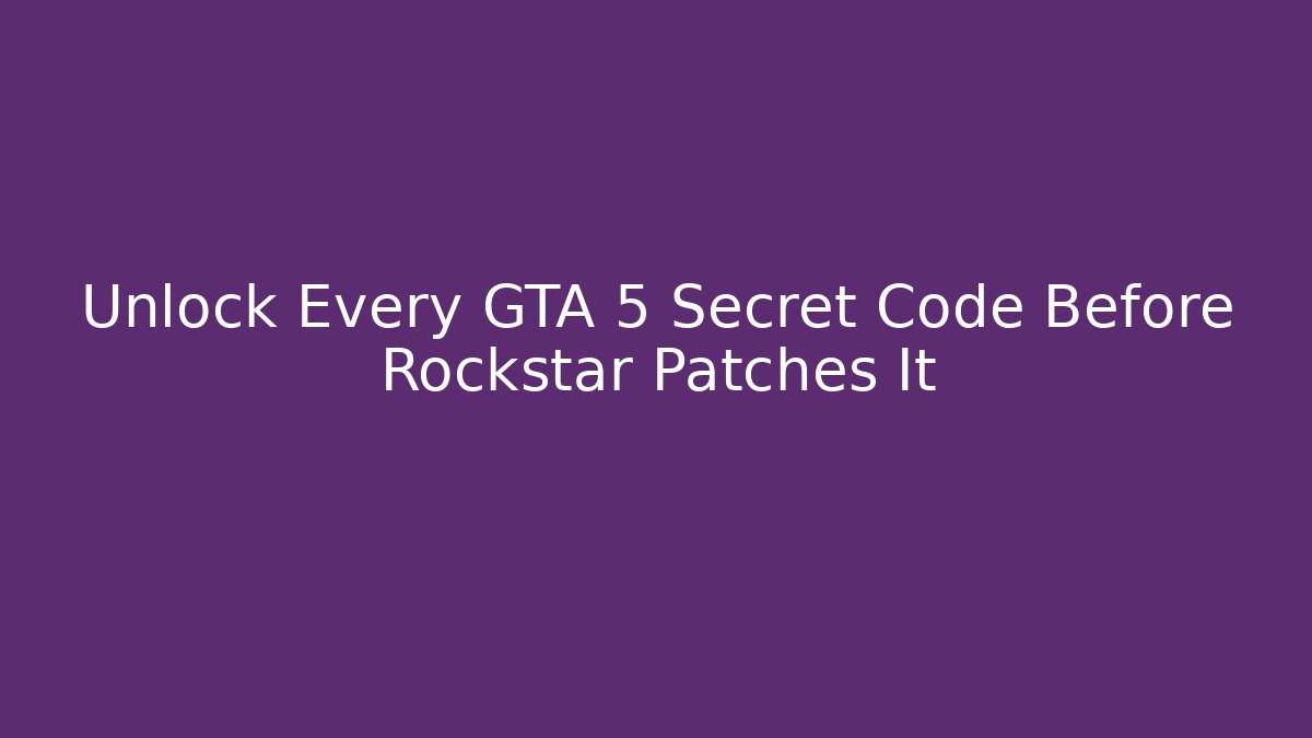 Unlock Every GTA 5 Secret Code Before Rockstar Patches It