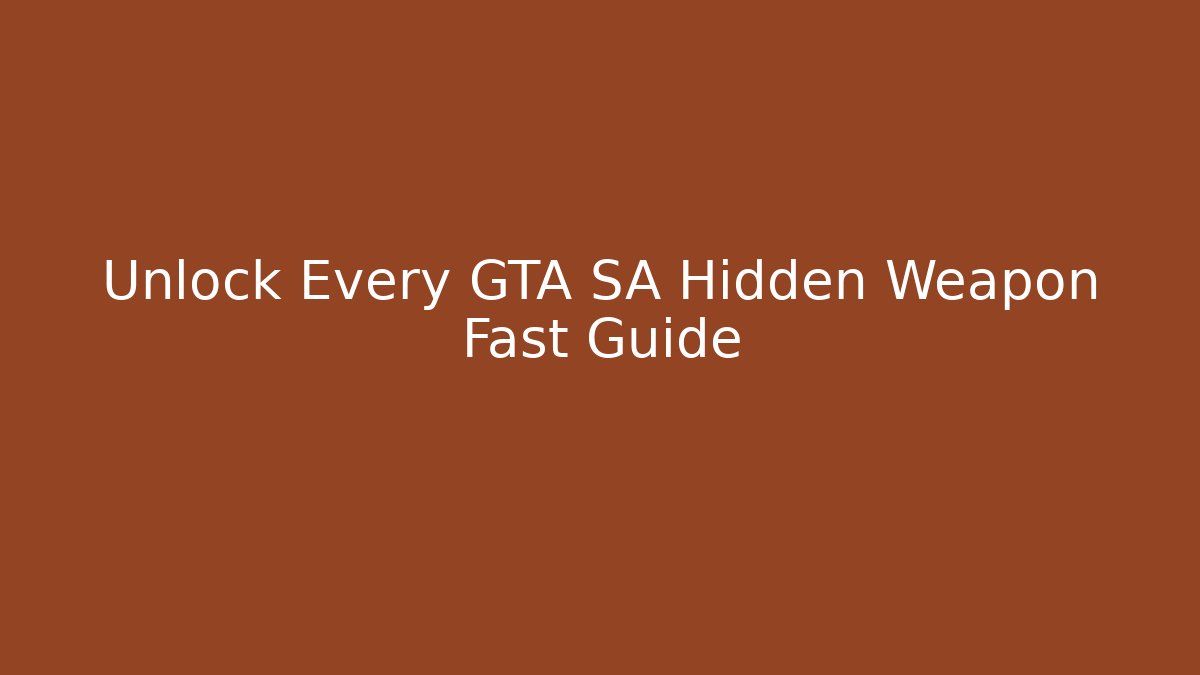 Unlock Every GTA SA Hidden Weapon Fast Guide - Critter Realm