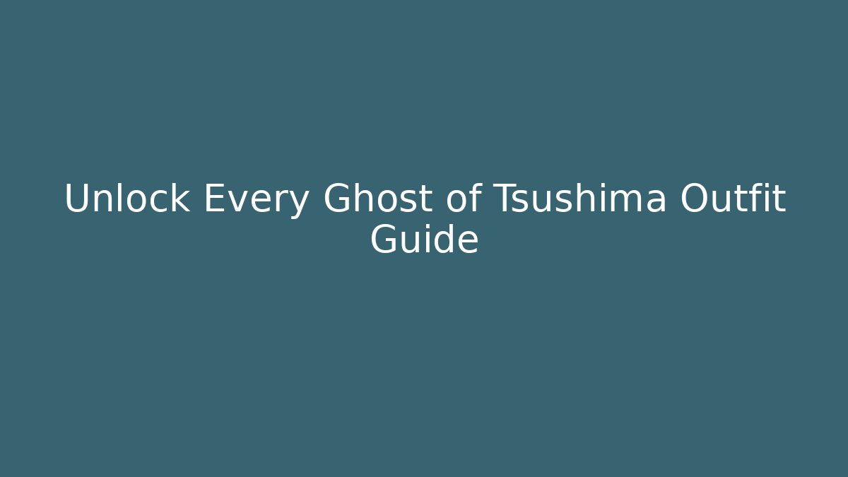 Unlock Every Ghost of Tsushima Outfit Guide