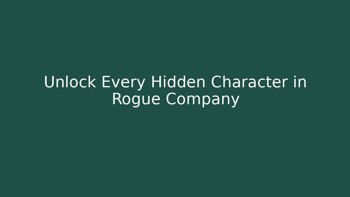 Unlock Every Hidden Character in Rogue Company