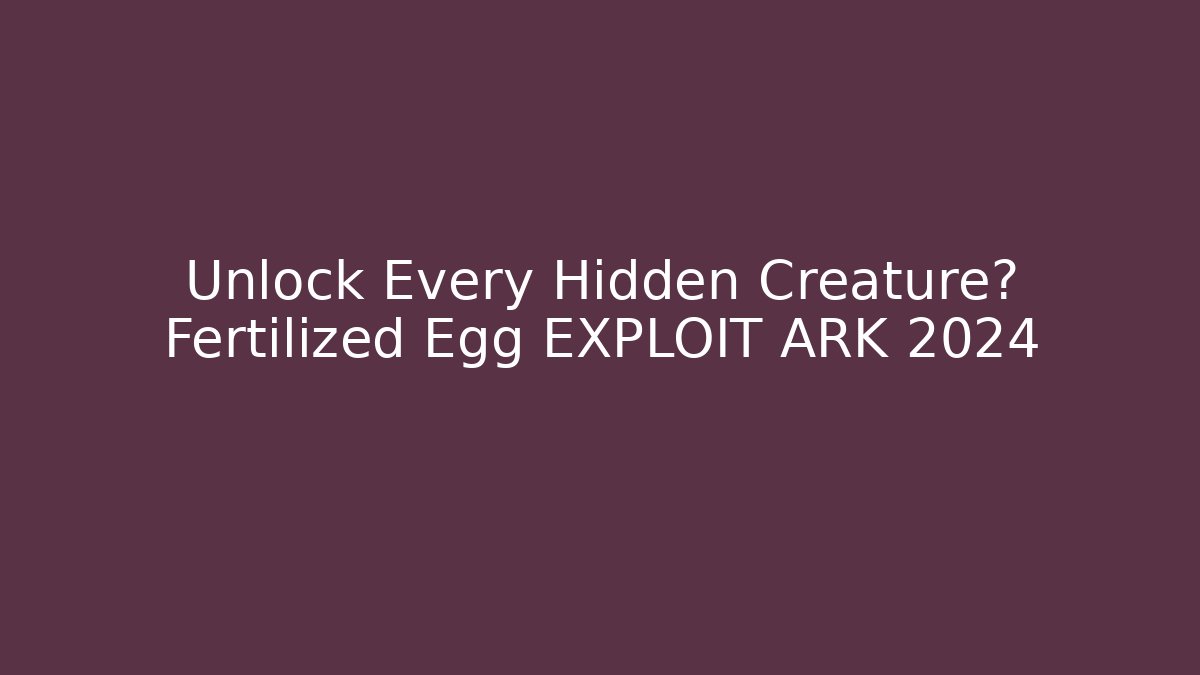 Unlock Every Hidden Creature? Fertilized Egg EXPLOIT ARK 2024 - Critter Realm