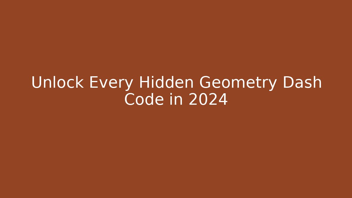 Unlock Every Hidden Geometry Dash Code in 2024 - Critter Realm