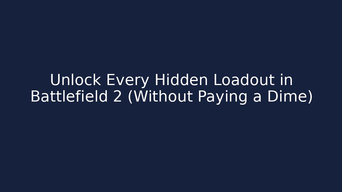 Unlock Every Hidden Loadout in Battlefield 2 (Without Paying a Dime)