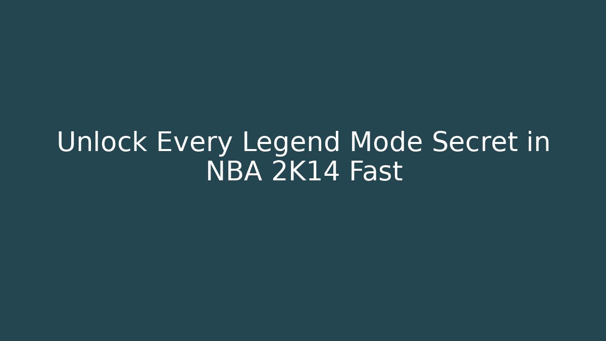 Unlock Every Legend Mode Secret in NBA 2K14 Fast