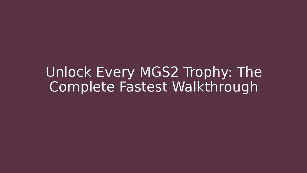 Unlock Every MGS2 Trophy: The Complete Fastest Walkthrough
