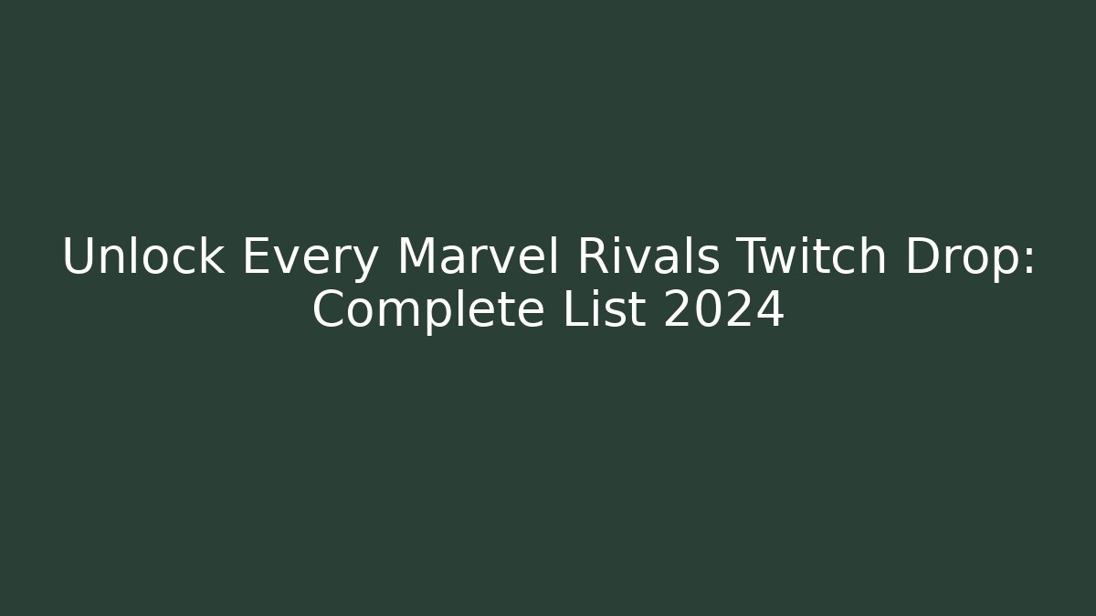 Unlock Every Marvel Rivals Twitch Drop: Complete List 2024 - Critter Realm