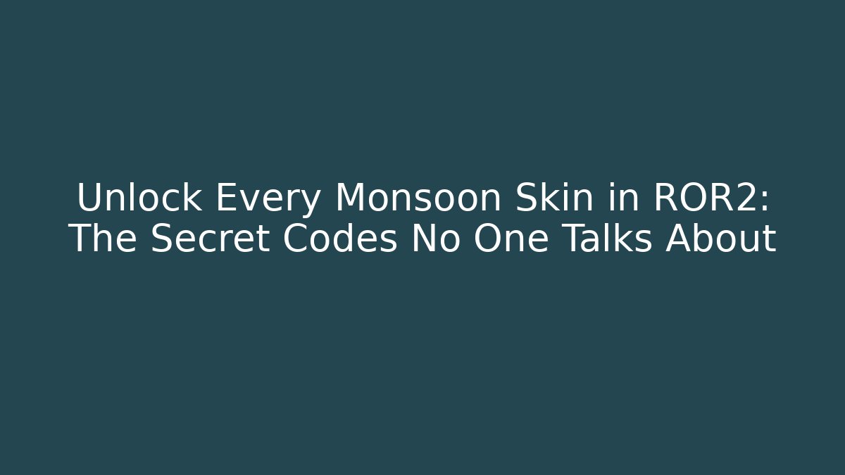 Unlock Every Monsoon Skin in ROR2: The Secret Codes No One Talks About