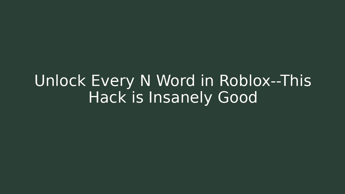Unlock Every N Word in Roblox—This Hack is Insanely Good - Critter Realm