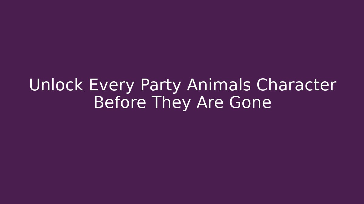 Unlock Every Party Animals Character Before They Are Gone
