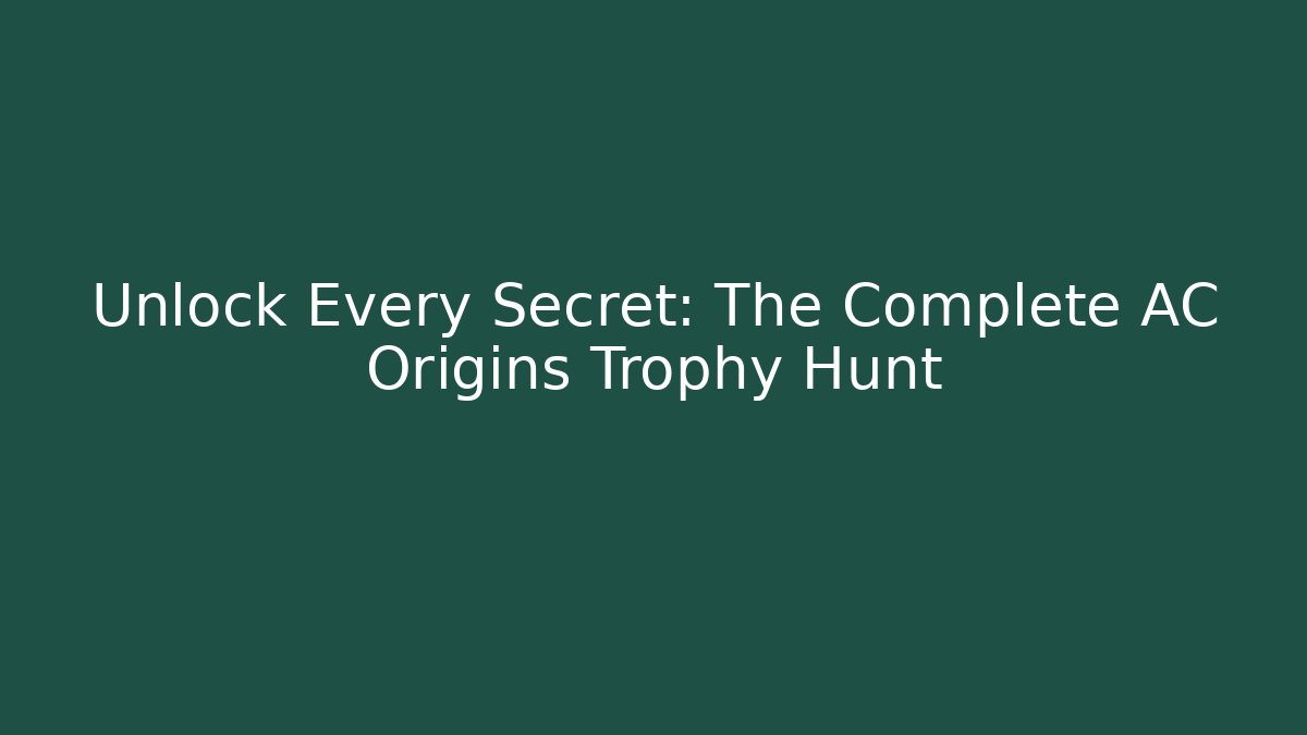 Unlock Every Secret: The Complete AC Origins Trophy Hunt - Critter Realm