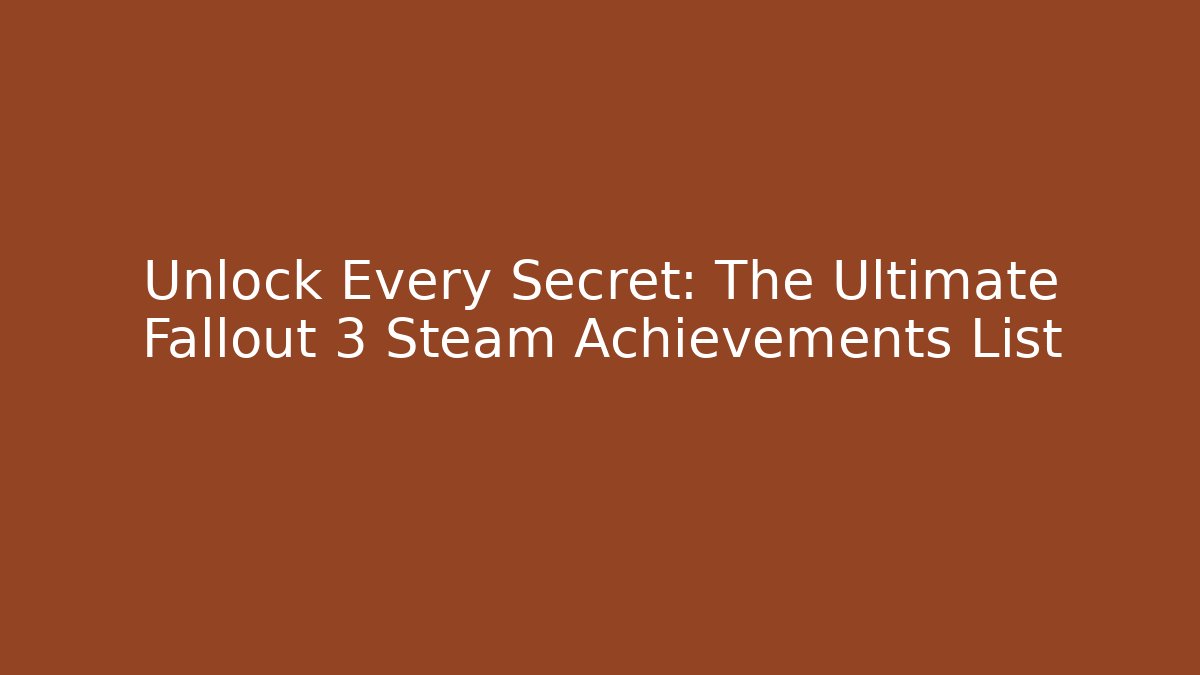 Unlock Every Secret: The Ultimate Fallout 3 Steam Achievements List