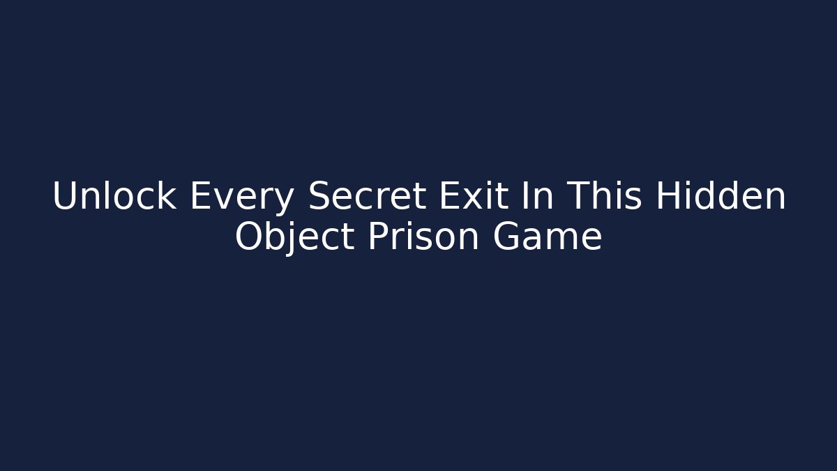 Unlock Every Secret Exit In This Hidden Object Prison Game