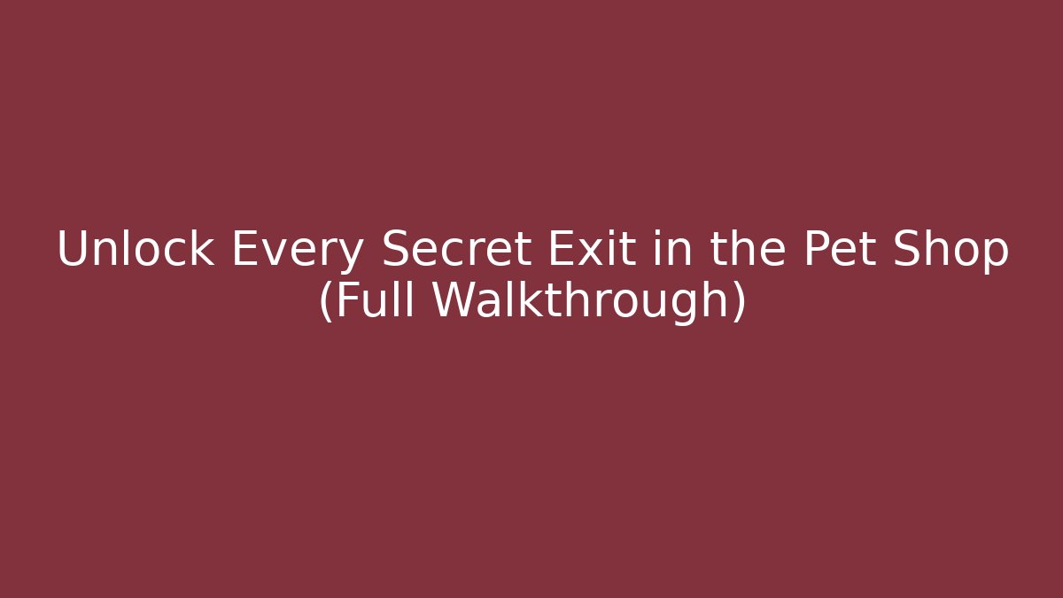 Unlock Every Secret Exit in the Pet Shop (Full Walkthrough)