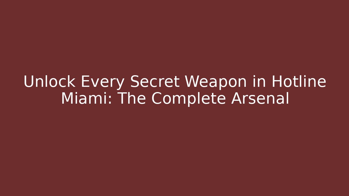 Unlock Every Secret Weapon in Hotline Miami: The Complete Arsenal