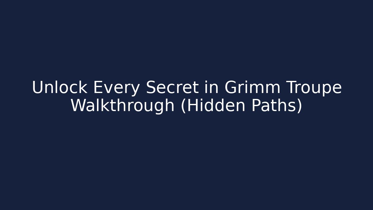 Unlock Every Secret in Grimm Troupe Walkthrough (Hidden Paths) - Critter Realm