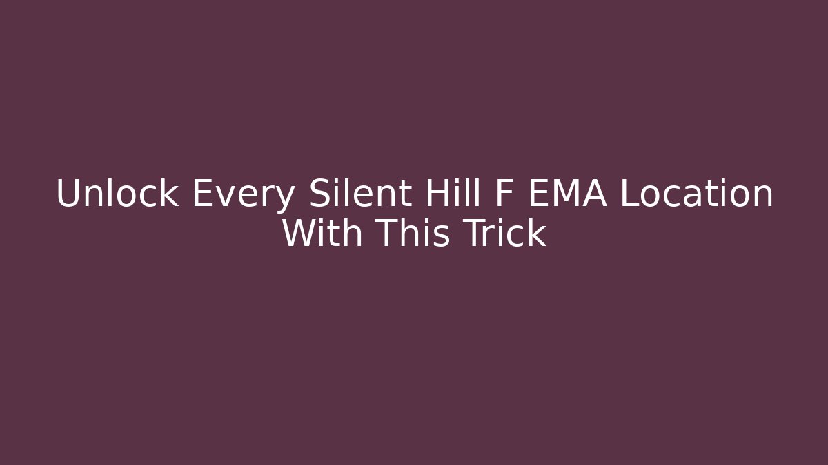 Unlock Every Silent Hill F EMA Location With This Trick