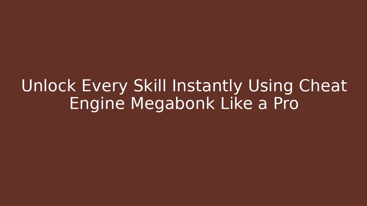 Unlock Every Skill Instantly Using Cheat Engine Megabonk Like a Pro