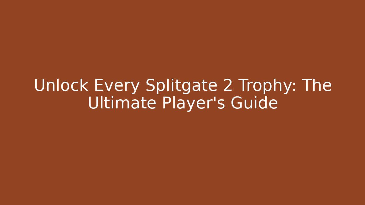 Unlock Every Splitgate 2 Trophy: The Ultimate Player's Guide - Critter Realm