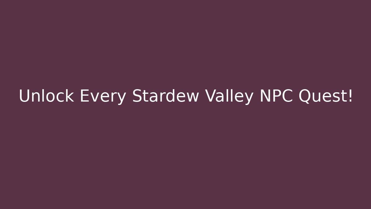 Unlock Every Stardew Valley NPC Quest! - Critter Realm