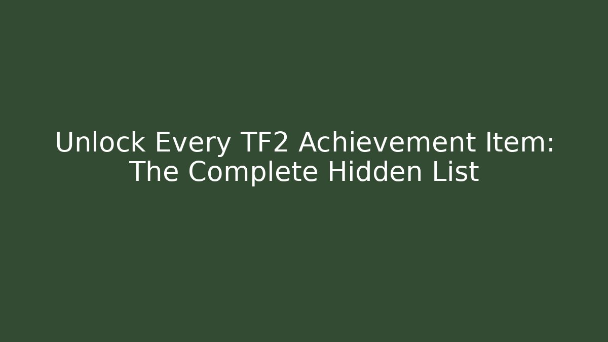 Unlock Every TF2 Achievement Item: The Complete Hidden List